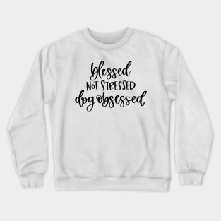 Blessed Not Stressed Crewneck Sweatshirt